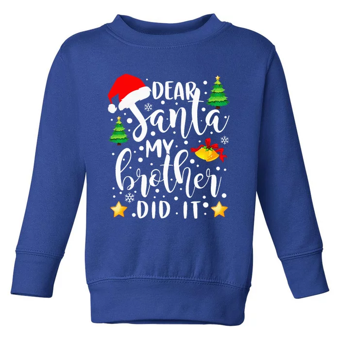 Dear Santa My Brother Did It Funny Christmas Pajama Toddler Sweatshirt