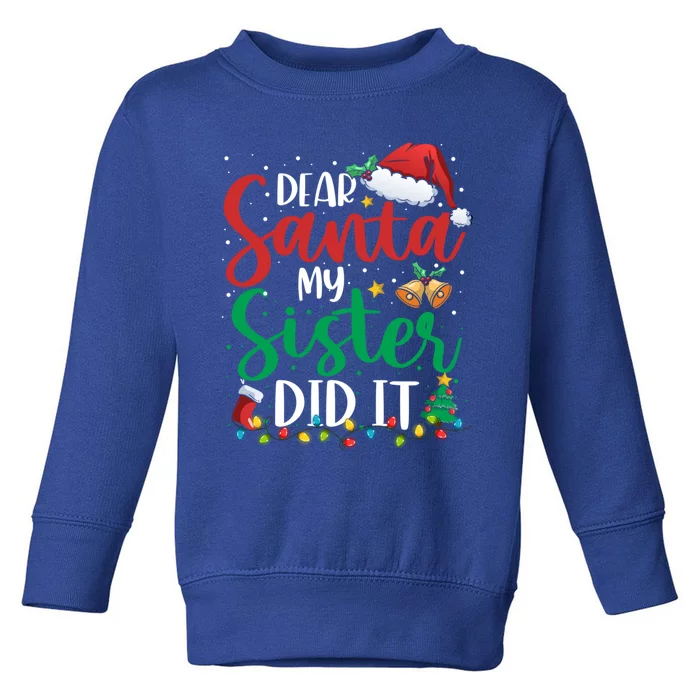 Dear Santa My Sister Did It Funny Christmas Xmas Gift Toddler Sweatshirt