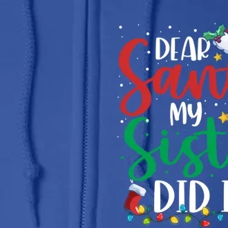 Dear Santa My Sister Did It Funny Christmas Xmas Gift Full Zip Hoodie