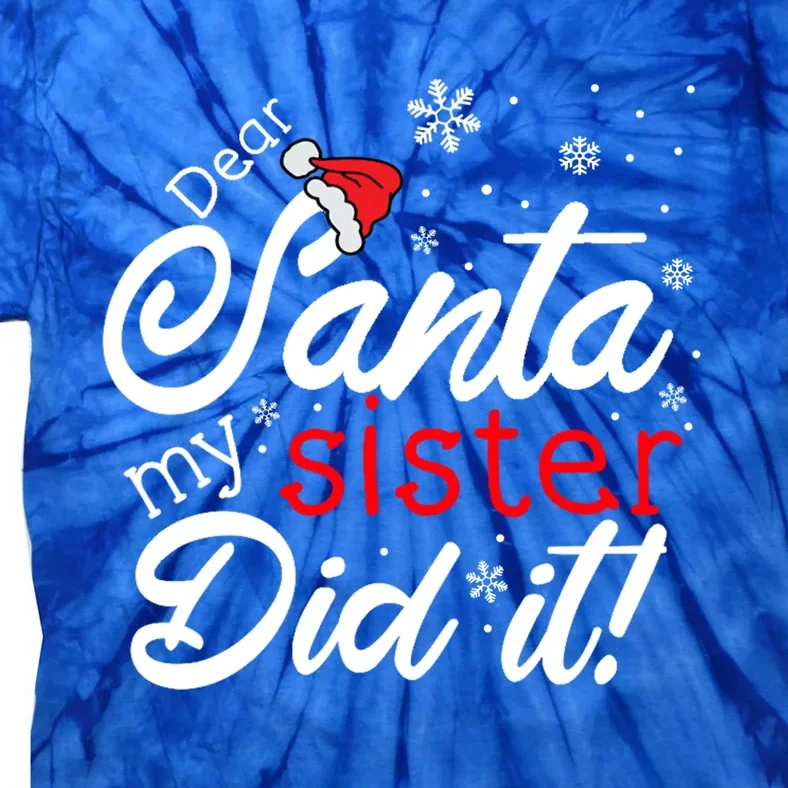 Dear Santa My Sister Did It Christmas Gift Tie-Dye T-Shirt