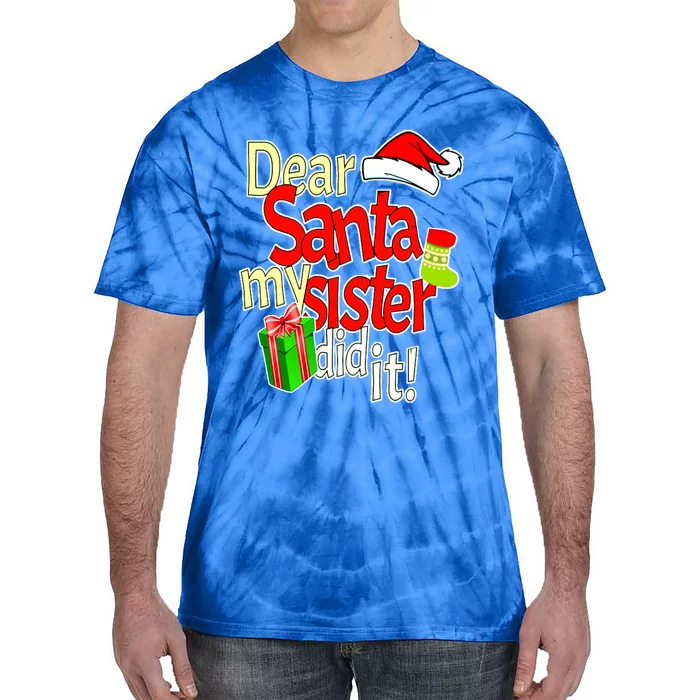 Dear Santa My Sister Did It Christmas Cute Gift Tie-Dye T-Shirt