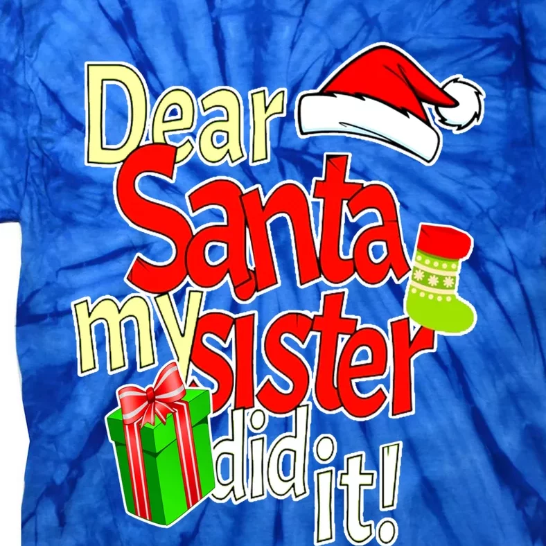 Dear Santa My Sister Did It Christmas Cute Gift Tie-Dye T-Shirt