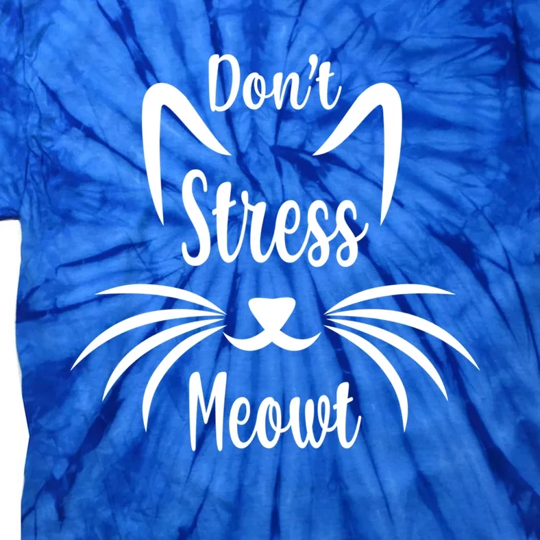 Don’t Stress Meowt Design For Cat Mom And Cat Dad Gift Tie-Dye T-Shirt