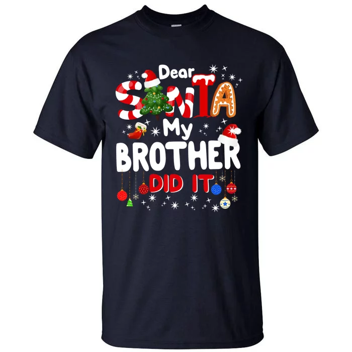 Dear Santa My Brother Did It Funny Christmas Gifts Boy Tall T-Shirt