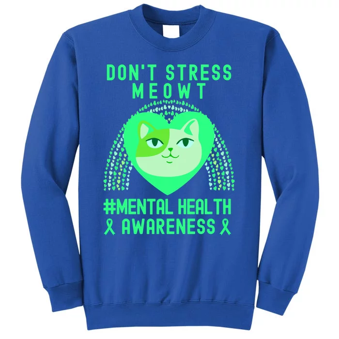 Don't Stress Meowt Tal Health Awareness Rainbow Heart Cat Gift Tall Sweatshirt