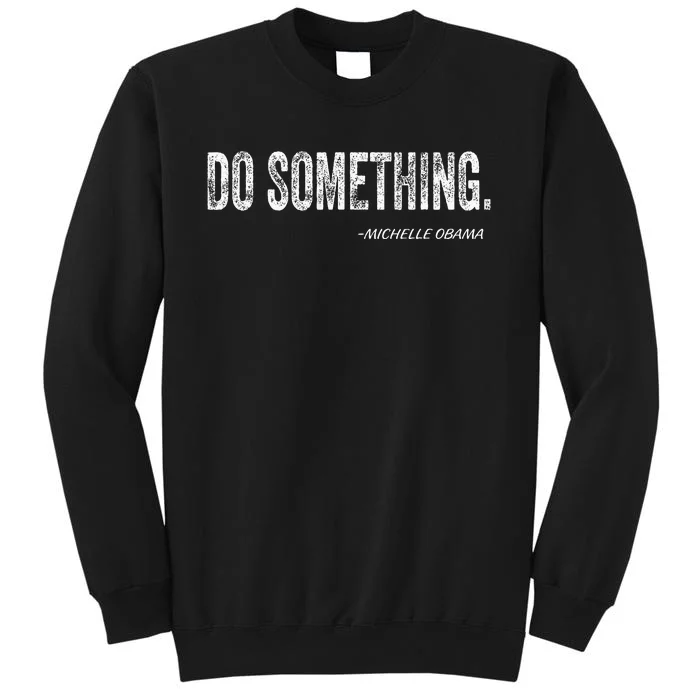 Do Something Michelle Obama Sweatshirt