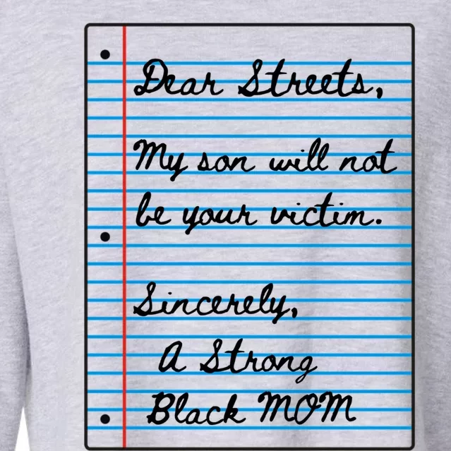 Dear Streets My Son Will Not Be Your Victim Strong Black Mom Great Gift Cropped Pullover Crew