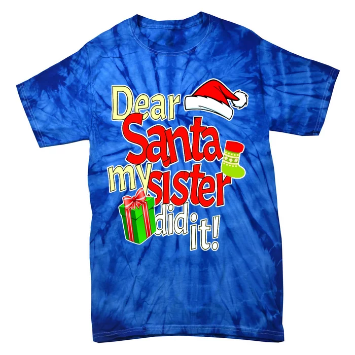 Dear Santa My Sister Did It Christmas Gift Tie-Dye T-Shirt