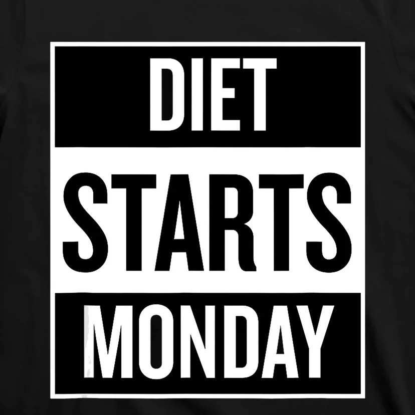 Diet Starts Monday Funny Fitness Shirt T-Shirt