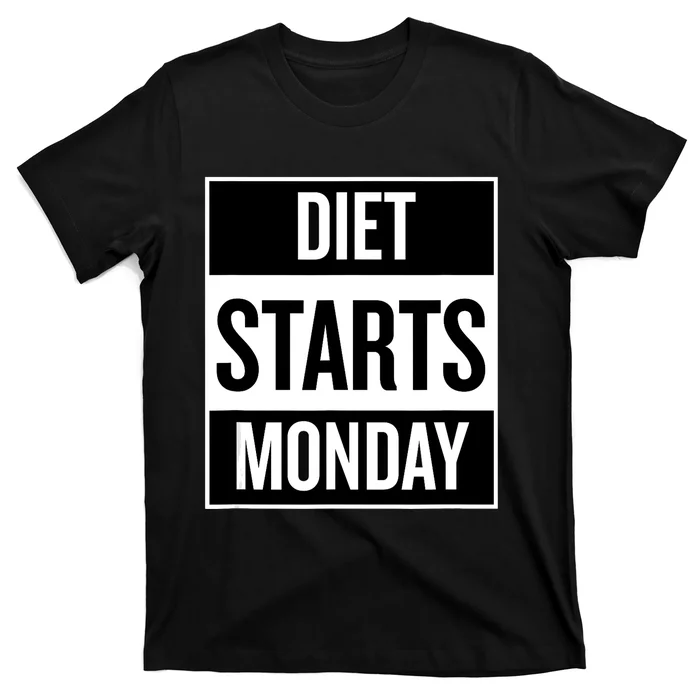 Diet Starts Monday Funny Fitness Shirt T-Shirt