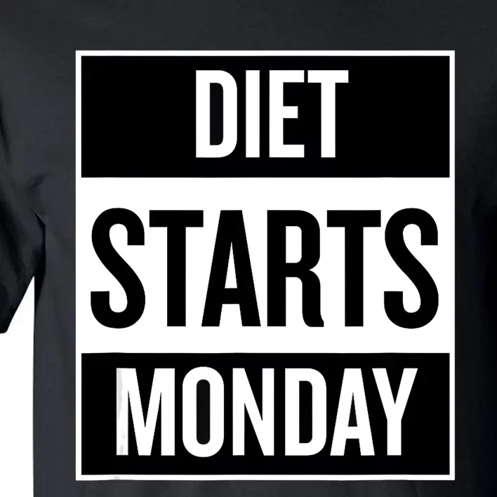 Diet Starts Monday Funny Fitness Shirt Tall T-Shirt