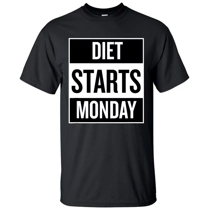 Diet Starts Monday Funny Fitness Shirt Tall T-Shirt