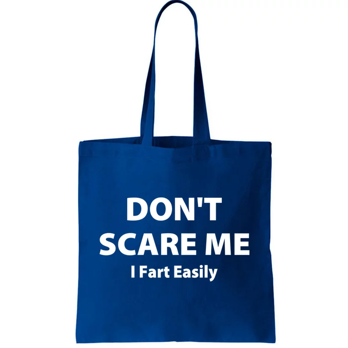 Don't Scare Me I Fart Easily Funny Farter Joke Great Gift Tote Bag