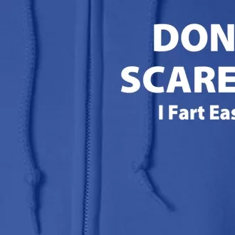 Don't Scare Me I Fart Easily Funny Farter Joke Great Gift Full Zip Hoodie