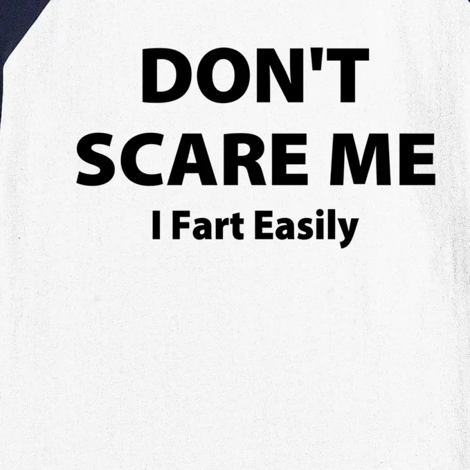 Don't Scare Me I Fart Easily Funny Farter Joke Great Gift Baseball Sleeve Shirt