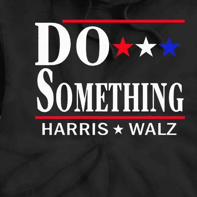 Do Something Michelle Obama Kamala Harris Tim Walz 2024 Tie Dye Hoodie