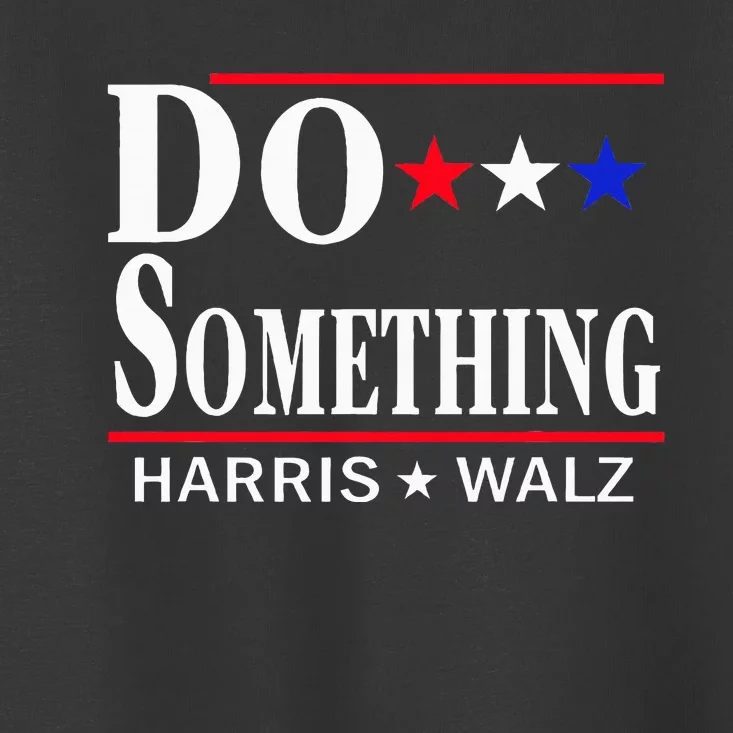 Do Something Michelle Obama Kamala Harris Tim Walz 2024 Toddler T-Shirt