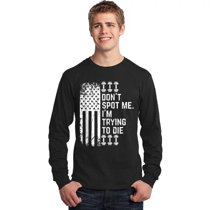 DonT Spot Me IM Trying To Die Bodybuilding Lifting Tall Long Sleeve T-Shirt