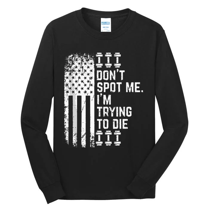 DonT Spot Me IM Trying To Die Bodybuilding Lifting Tall Long Sleeve T-Shirt