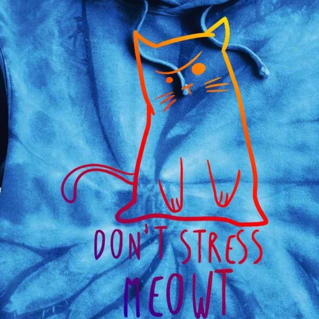 Dont Stress Meowt Funny Cat Humour Kitty Owner Cat Mom Dad Gift Tie Dye Hoodie