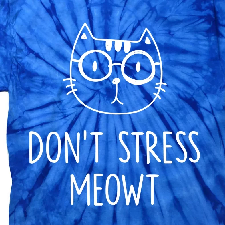 Dont Stress Meowt Gift Mother Mom Meaningful Gift Tie-Dye T-Shirt