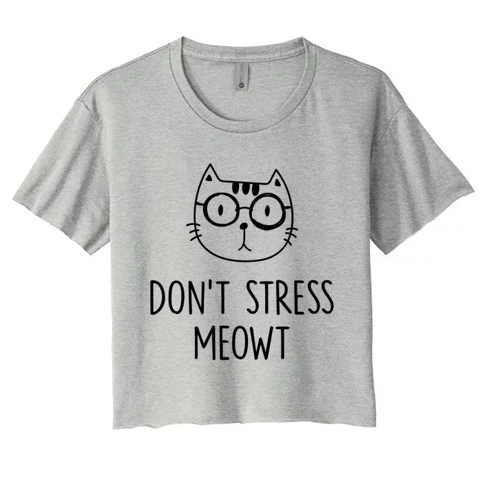 Dont Stress Meowt Gift Mother Mom Meaningful Gift Women's Crop Top Tee