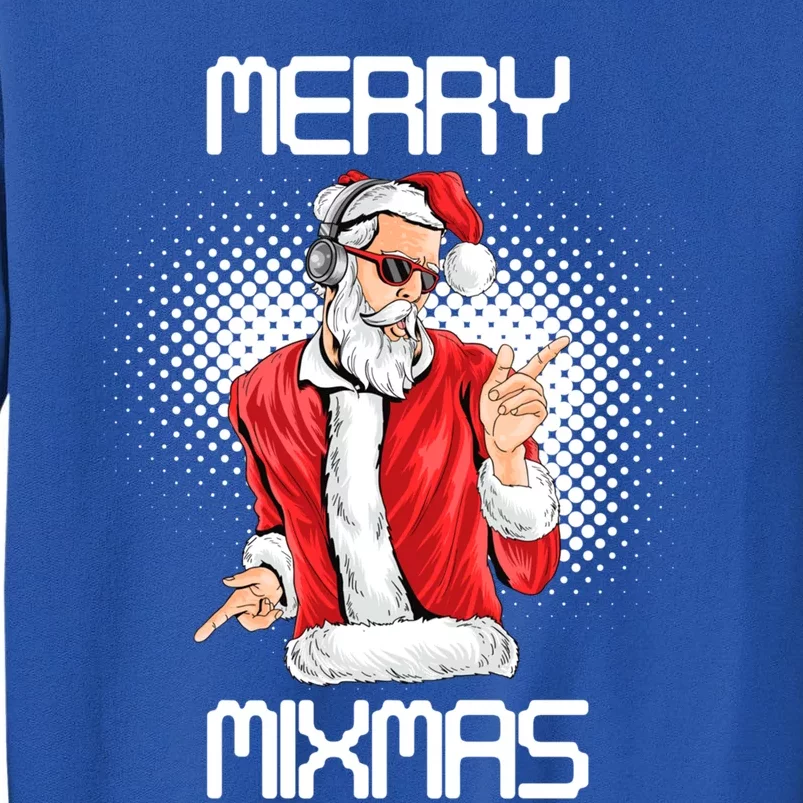 Dj Santa Merry Mixmas Christmas Xmas Holidays Gift Tee Gift Tall Sweatshirt