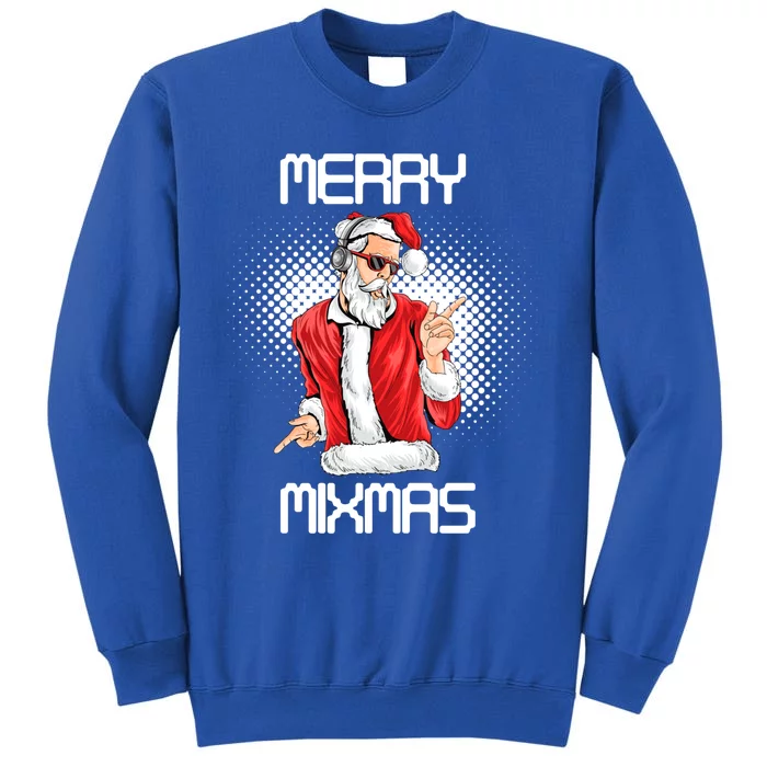 Dj Santa Merry Mixmas Christmas Xmas Holidays Gift Tee Gift Tall Sweatshirt