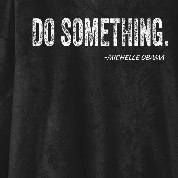 Do Something Michelle Obama Hooded Wearable Blanket