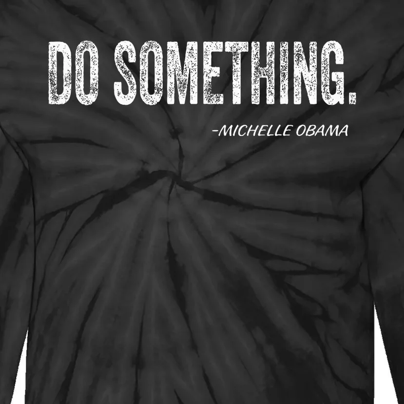 Do Something Michelle Obama Tie-Dye Long Sleeve Shirt