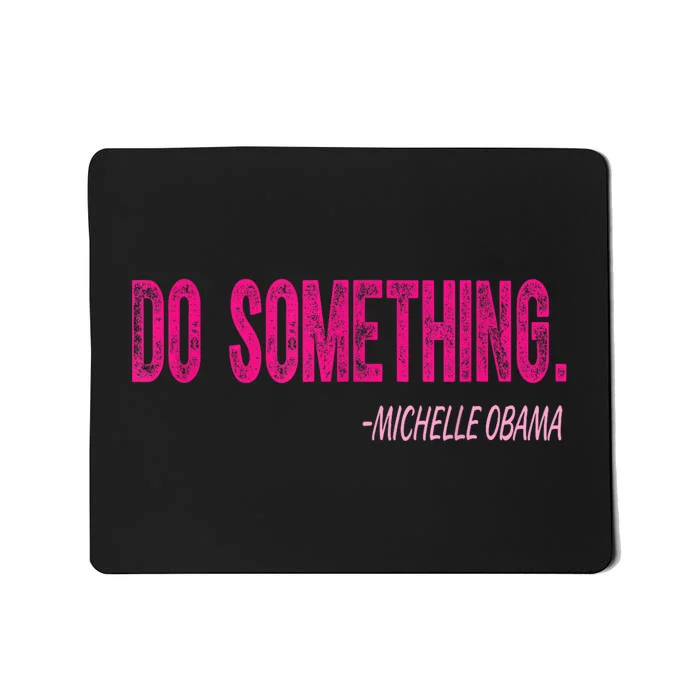 Do Something Michelle Obama Mousepad