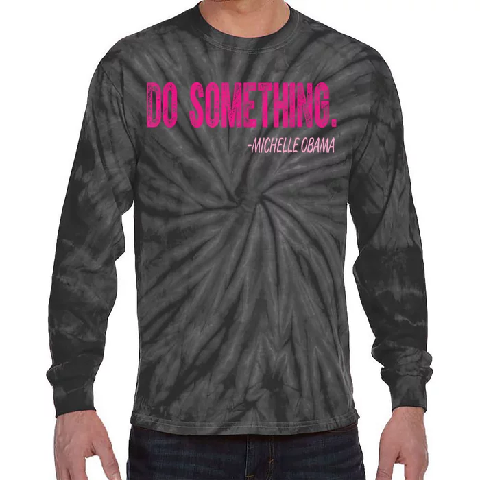 Do Something Michelle Obama Tie-Dye Long Sleeve Shirt