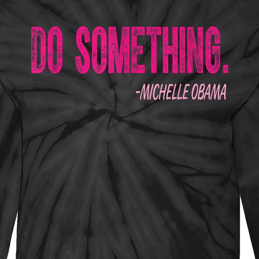 Do Something Michelle Obama Tie-Dye Long Sleeve Shirt