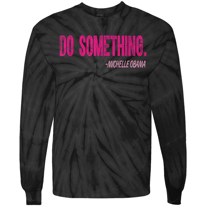 Do Something Michelle Obama Tie-Dye Long Sleeve Shirt