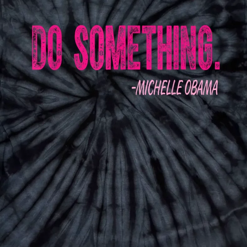 Do Something Michelle Obama Tie-Dye T-Shirt