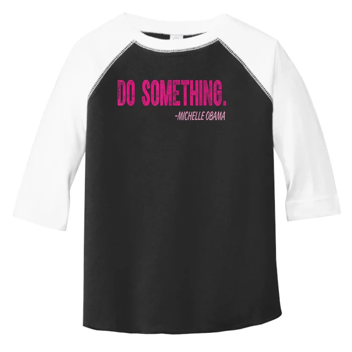 Do Something Michelle Obama Toddler Fine Jersey T-Shirt