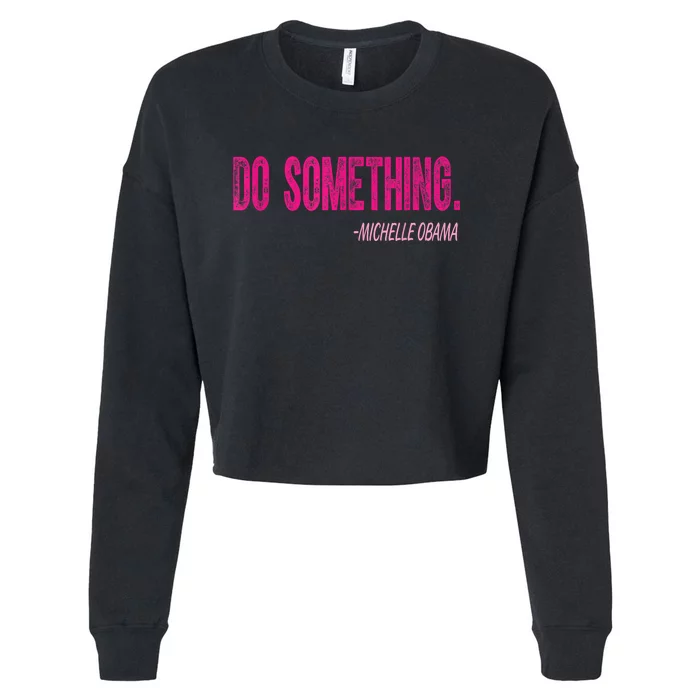 Do Something Michelle Obama Cropped Pullover Crew