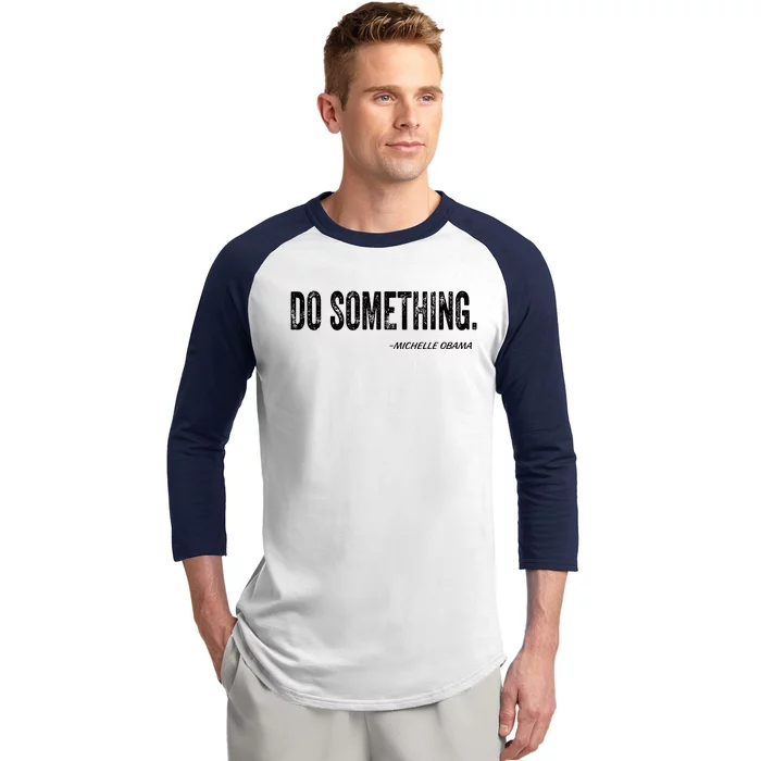 Do Something Michelle Obama Baseball Sleeve Shirt