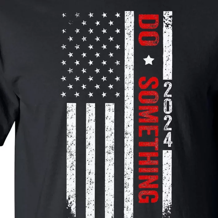 Do Something Michelle Obama Kamala Harris Waltz Us Flag 2024 Tall T-Shirt