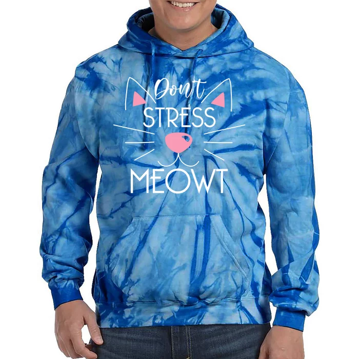 Dont Stress Meowt Cute Cat Kitten Lover Gift Cat Pun Gift Tie Dye Hoodie