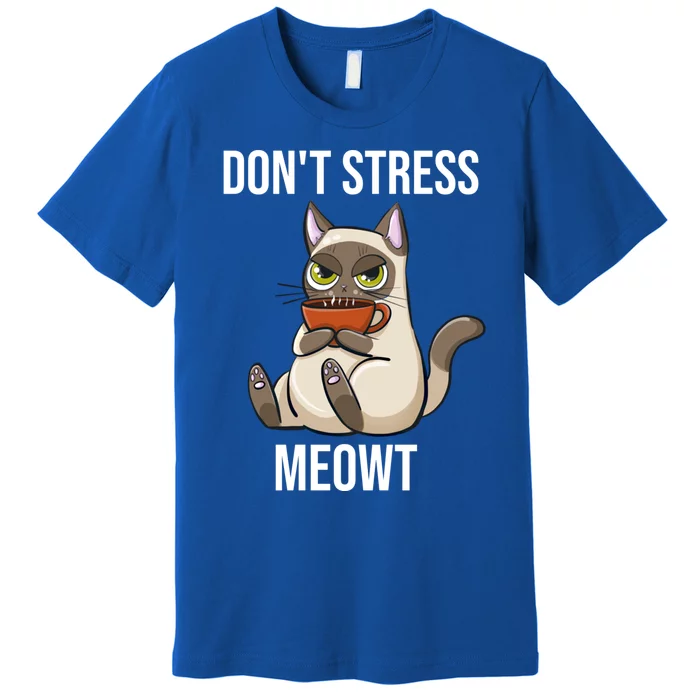 Dont Stress Meowt Funny Sarcastic Coffee Cat Gift Premium T-Shirt