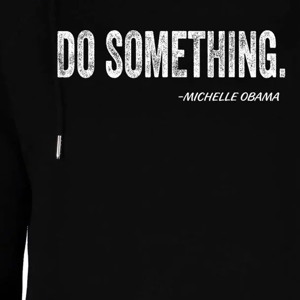 Do Something Michelle Obama Womens Funnel Neck Pullover Hood