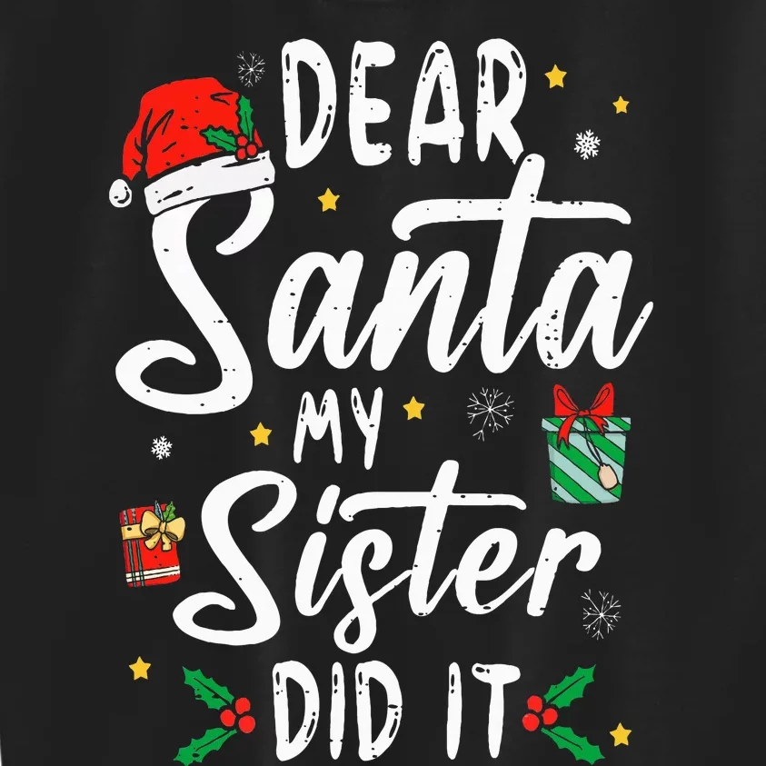 Dear Santa My Sister Did It Funny Christmas Kids Sweatshirt