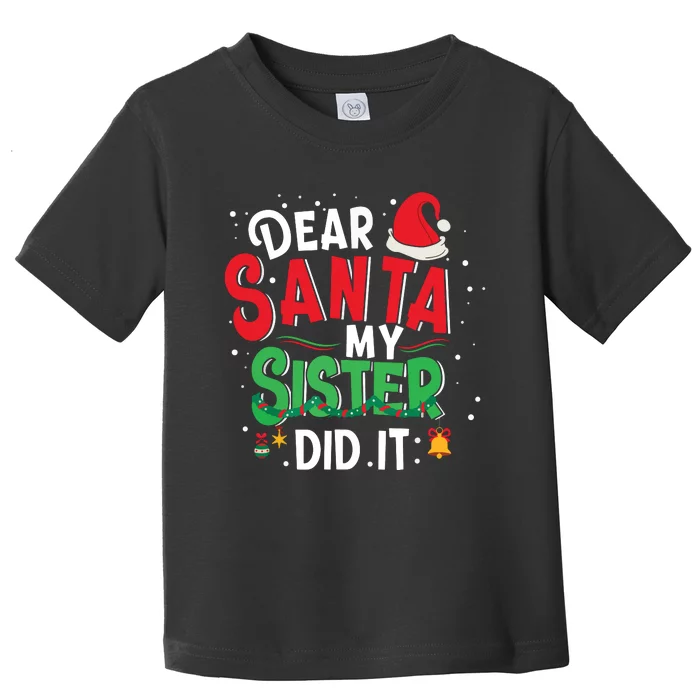 Dear Santa My Sister Did It Funny Christmas Xmas Toddler T-Shirt