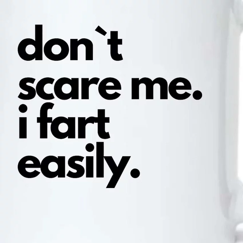 Don`T Scare Me I Fart Easily Funny Black Color Changing Mug