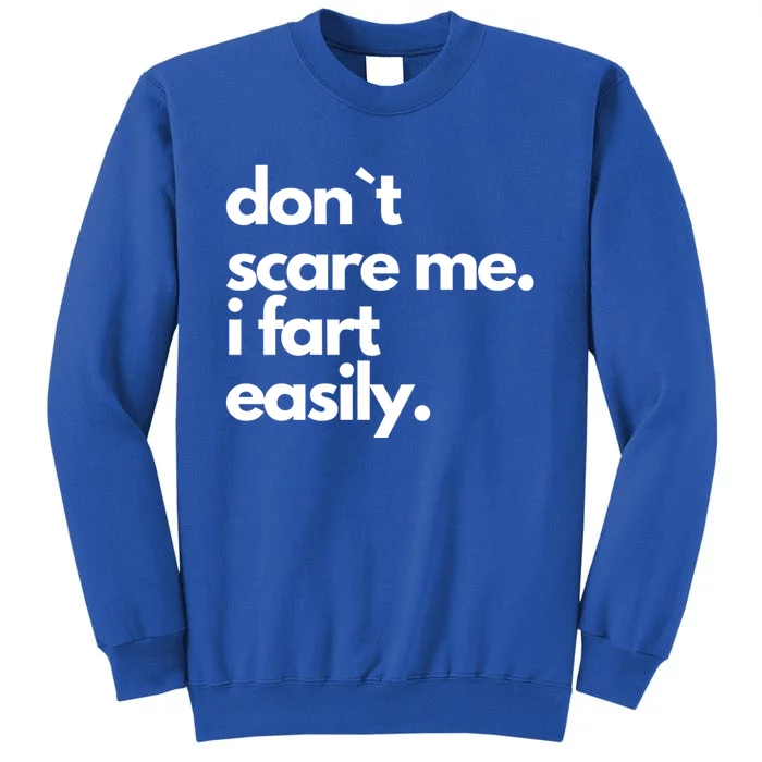 Don`T Scare Me I Fart Easily Funny Sweatshirt