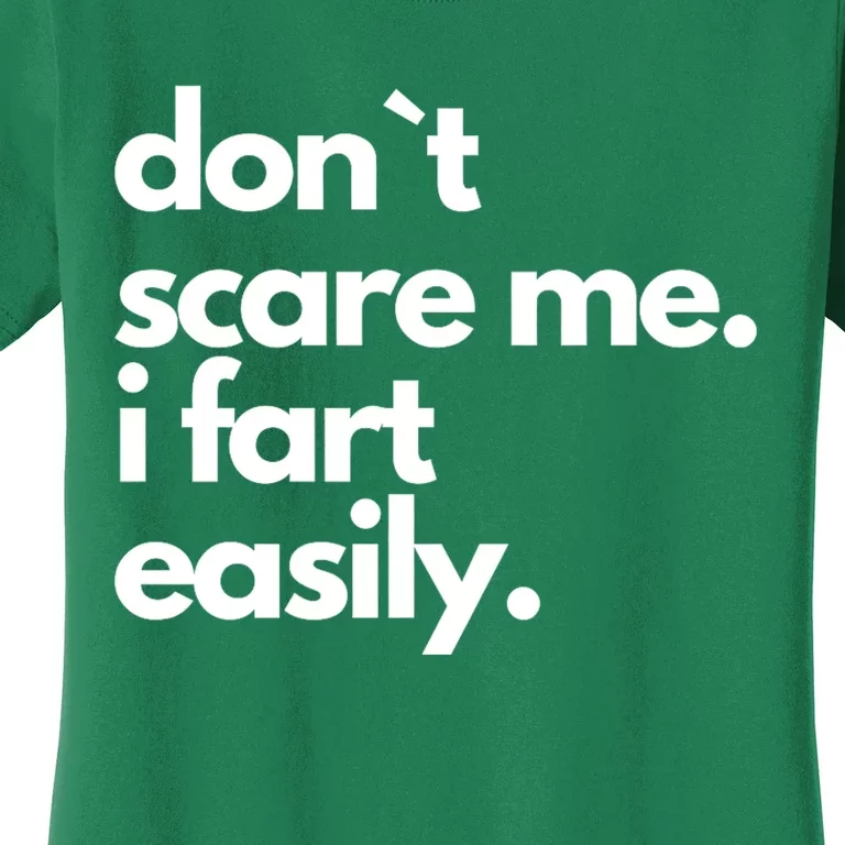 Don`T Scare Me I Fart Easily Funny Women's T-Shirt