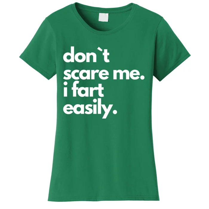 Don`T Scare Me I Fart Easily Funny Women's T-Shirt