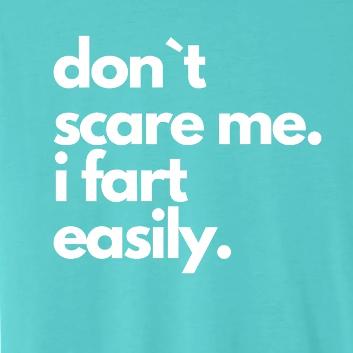 Don`T Scare Me I Fart Easily Funny ChromaSoft Performance T-Shirt