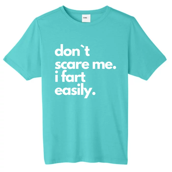 Don`T Scare Me I Fart Easily Funny ChromaSoft Performance T-Shirt